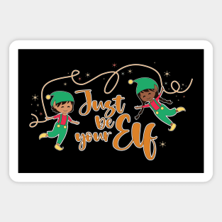 Just be your elf, cute and funny Christmas Gift for Kids Magnet